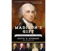 Madison's Gift: Five Partnerships That Built America