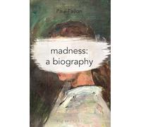 Madness: A Biography