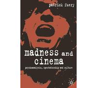 Madness and Cinema: Psychoanalysis, Spectatorship and Culture