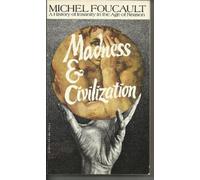 Madness and Civilization: A History of Insanity in the Age of Reason