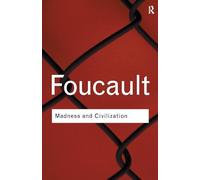 Madness and Civilization: (Routledge Classics 2nd edition)