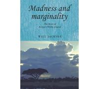 Madness and Marginality: The Lives of Kenya's White Insane: 102 (Studies in Imperialism)