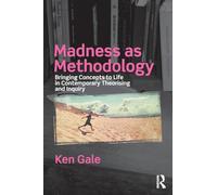 Madness as Methodology: Bringing Concepts to Life in Contemporary Theorising and Inquiry