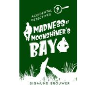 Madness At Moonshiner's Bay (Accidental Detectives)