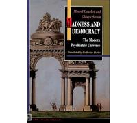 Madness & Democracy - The Modern Psychiatric Universe (New French Thought Series)