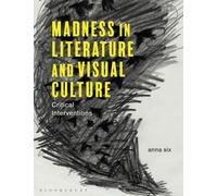 Madness in Literature and Visual Culture : Critical Interventions