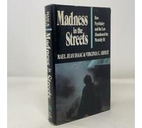 Madness in the Streets: How Psychiatry and the Law Abandoned the Mentally Ill