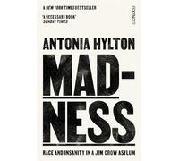 Madness: Race and Insanity in a Jim Crow Asylum - The New York Times Bestseller (Paperback) - Antonia Hylton Book