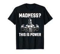 Madness This is Power Spartan Weightlifting Motivation T-Shirt