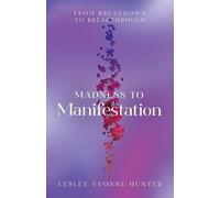 Madness to Manifestation: From Breakdown to Breakthrough