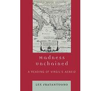 Madness Unchained: A Reading of Virgil's Aeneid