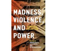 Madness, Violence, and Power: A Critical Collection
