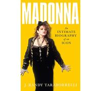Madonna: An Intimate Biography of an Icon at Sixty