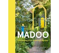 Madoo : The Making of an American Garden