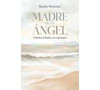 Madre de un ángel: Transita el duelo con esperanza