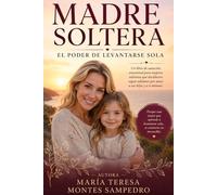 MADRE SOLTERA: EL PODER DE LEVANTARSE SOLA