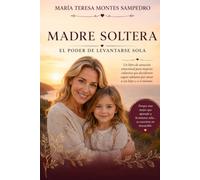 MADRE SOLTERA: EL PODER DE LEVANTARSE SOLA