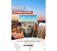 MADRID 2025 Updated Travel Guide: Spain’s Golden Capital of Art, Plazas & Nightlife