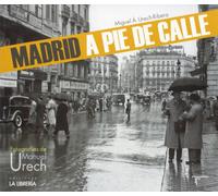 Madrid a pie de calle : fotografías de Manuel Urech