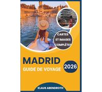 MADRID GUIDE DE VOYAGE 2026: L'essentiel pour explorer les quartiers, les musées, la culture et faire des excursions d'une journée