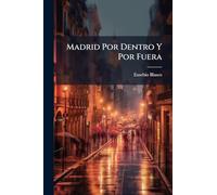 Madrid Por Dentro Y Por Fuera