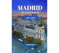 MADRID REISEFÜHRER 2025 2026: Lokales Essen, Kunst, Tagesausflüge und wichtige Routen, um Madrid wie ein echter Reisender zu erkunden
