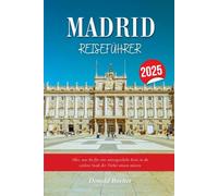 MADRID REISEFÜHRER 2025: Alles, was Sie für eine unvergessliche Reise in die zeitlose Stadt der Türkei wissen müssen