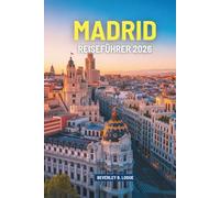 MADRID REISEFÜHRER 2026: Erleben Sie die reiche Kultur und die historischen Sehenswürdigkeiten Spaniens