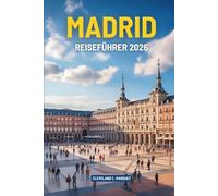 MADRID REISEFÜHRER 2026: Erleben Sie die reiche Kultur und die kulinarischen Köstlichkeiten Spaniens