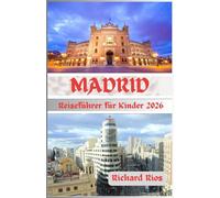 Madrid Reiseführer für Kinder 2026: Entdecken Sie Madrid: Ein unterhaltsamer Reiseführer für Kinder und Familie (4-14 Jahre) (TrailCrafters Guides Series( English, German, Spanish, Japanese))