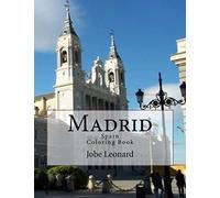 Madrid, Spain Coloring Book: Color Your Way Through Historic Madrid, Spain