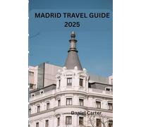 MADRID TRAVEL GUIDE 2025/2026: My Days in Madrid: A Traveler’s Story of Food, Culture, and Everyday Wonders (SPAIN TRAVEL GUIDE)