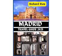 MADRID TRAVEL GUIDE 2025: Discover Spain's Soul: Unmissable Secrets, Sights, and Sensations (TrailCrafters Guides Series( English, German, Spanish, Japanese))