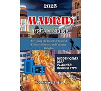 MADRID TRAVEL GUIDE 2025: Unveiling the Heart of Madrid Culture, History, and Culinary Delights