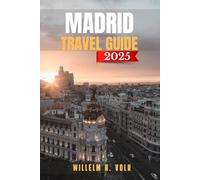 MADRID TRAVEL GUIDE: Discover Madrid’s Top Attractions, Hidden Gems, Outdoor Activities, Culture & Local Secrets For Adventurous Solo Explorer