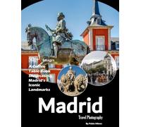 Madrid Travel Photography: A visual journey through stunning architecture, royal heritage, and the heart of Spain (Travel Coffee Table Books)