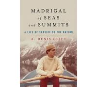 Madrigal of Seas and Summits : A Life of Service to the Nation