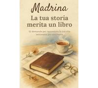 Madrina, la tua storia merita un libro: Libro dei ricordi per madrine in formato compatto 6 x 9 - 52 domande per raccontare la sua storia, memorie di famiglia e momenti speciali