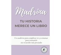 Madrina, tu historia merece un libro: Diario para completar en 52 semanas y compartir tu vida y recuerdos | Un regalo perfecto para una madrina especial, en su cumpleaños o en Navidad