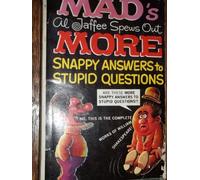 Mad's al Jaffee Spews Out More Snappy answers to Stupid Questions