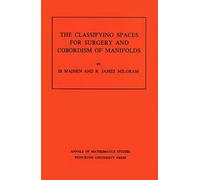 Madsen: Classifying Spaces For Surgery And Corbordism Of Manifolds Cloth (Annals of Mathematics Studies, 92)