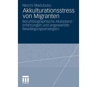 Madubuko - Akkulturationsstress von Migranten Berufsbiographische Ak - X555z