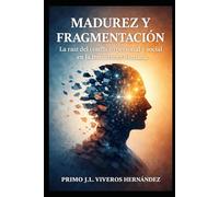 MADUREZ Y FRAGMENTACIÓN: La inmadurez como raíz del conflicto personal y social