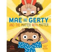 Mae and Gerty and the Matter with Matter
