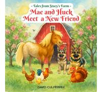 Mae and Huck Meet a New Friend (Tales from Stacy's Farm)