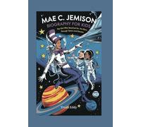 Mae C. Jemison biography for kids: The Girl who reached for the stars through space and dreams