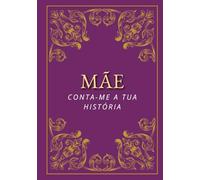 Mãe, conta-me a tua História: Um caderno especial para registrar memórias, histórias e valores da mamãe | o presente perfeito para aniversários, Dia das Mães ou Natal