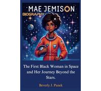 MAE JEMISON: The First Black Woman in Space and Her Journey Beyond the Stars.