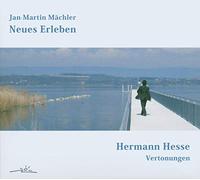 Maechler, Jan-Martin - Neues Erleben.Hermann Hesse Vertonungen