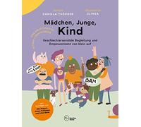 Mädchen, Junge, Kind: Geschlechtersensible Begleitung und Empowerment von klein auf: 1